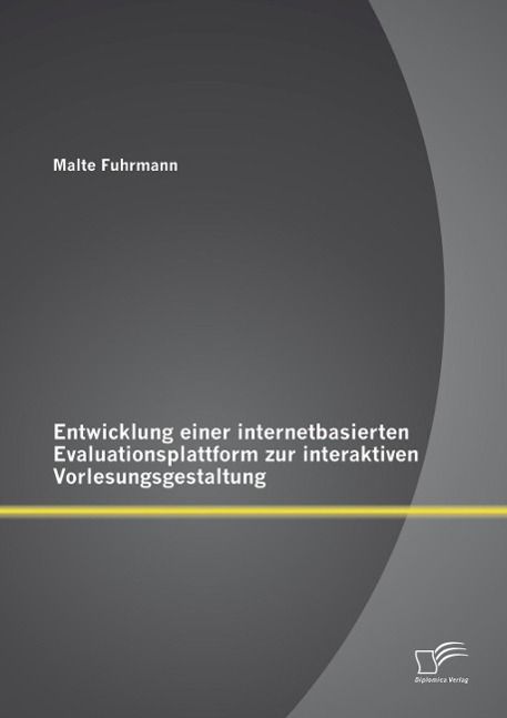 Produktbild: Entwicklung einer internetbasierten Evaluationsplattform zur interaktiven Vorlesungsgestaltung