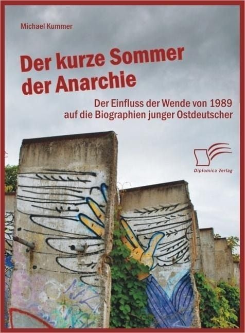 Produktbild: Der kurze Sommer der Anarchie: Der Einfluss der Wende von 1989 auf die Biographien junger Ostdeutscher