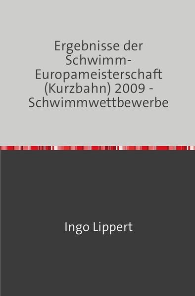 Produktbild: Sportstatistik / Ergebnisse der Schwimm-Europameisterschaft (Kurzbahn) 2009 - Schwimmwettbewerbe