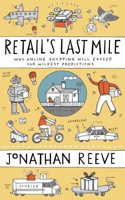 Produktbild: Retail's Last Mile: Why Online Shopping Will Exceed Our Wildest Predictions