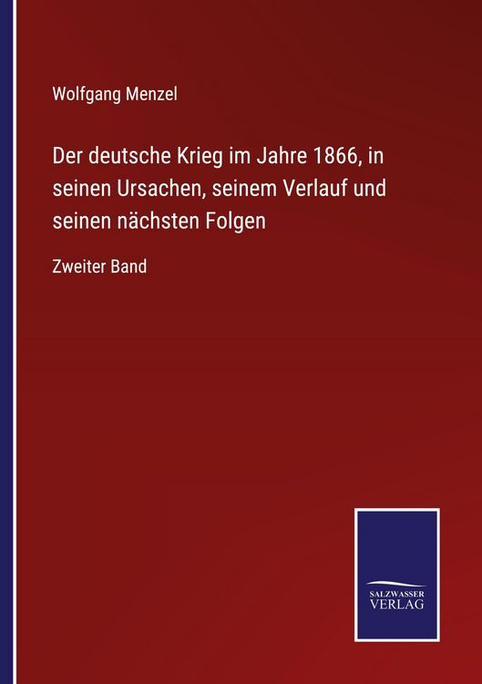 Produktbild: Der deutsche Krieg im Jahre 1866, in seinen Ursachen, seinem Verlauf und seinen n&auml;chsten Folgen