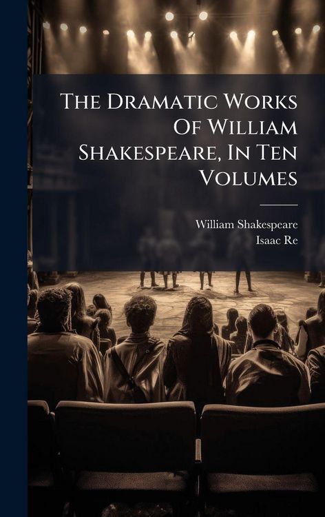 Produktbild: The Dramatic Works Of William Shakespeare, In Ten Volumes