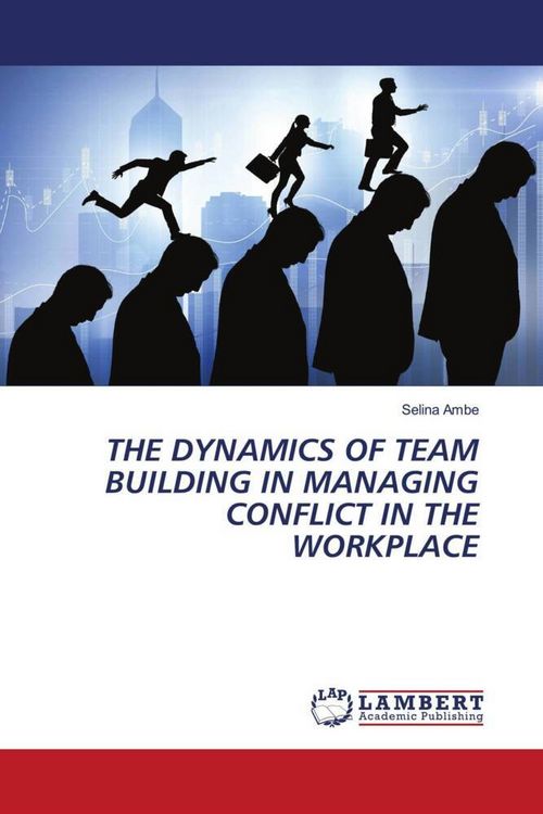 Produktbild: The Dynamics Of Team Building in Managing Conflict in The Workplace