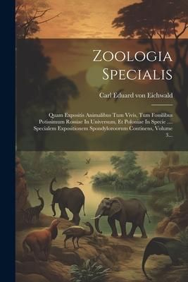 Produktbild: Zoologia Specialis: Quam Expositis Animalibus Tum Vivis, Tum Fossilibus Potissimum Rossiae In Universum, Et Poloniae In Specie .... Specia
