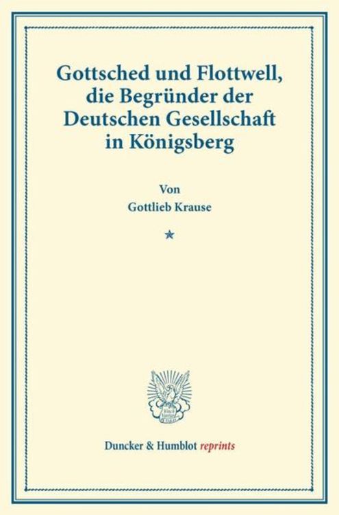 Produktbild: Gottsched und Flottwell, die Begr&uuml;nder der Deutschen Gesellschaft in K&ouml;nigsberg.