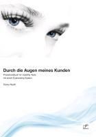 Produktbild: Durch die Augen meines Kunden: Praxishandbuch f&uuml;r Usability Tests mit einem Eyetracking System
