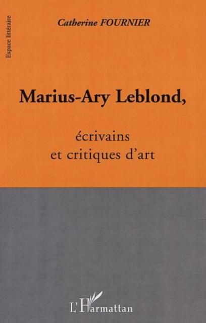 Produktbild: MARIUS-ARY LEBLOND, ecrivains et critiques d'art