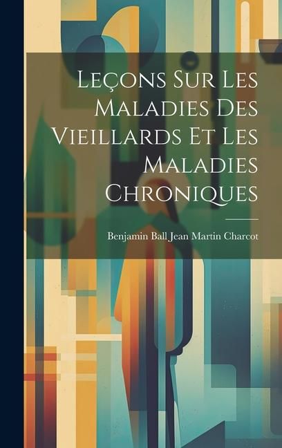 Produktbild: Le&ccedil;ons sur les Maladies des Vieillards et les Maladies Chroniques