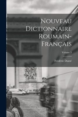 Produktbild: Nouveau Dictionnaire Roumain-Fran&ccedil;ais; Volume 3