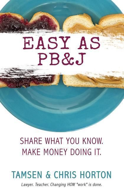 Produktbild: Easy As PB&J: Share What You Know. Make Money Doing It.