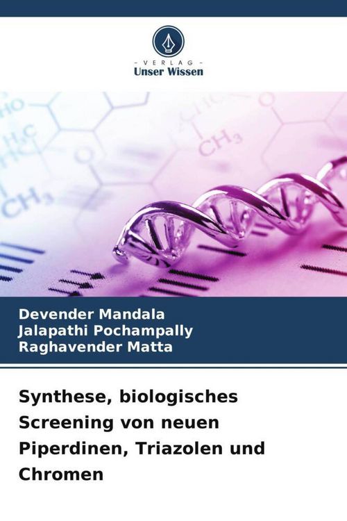 Produktbild: Synthese, biologisches Screening von neuen Piperdinen, Triazolen und Chromen