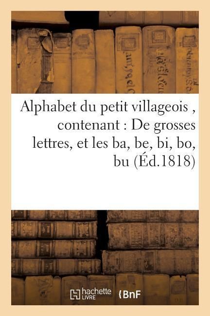 Produktbild: Alphabet du petit villageois, contenant 1&deg; De grosses lettres, et les ba, be, bi, bo, bu