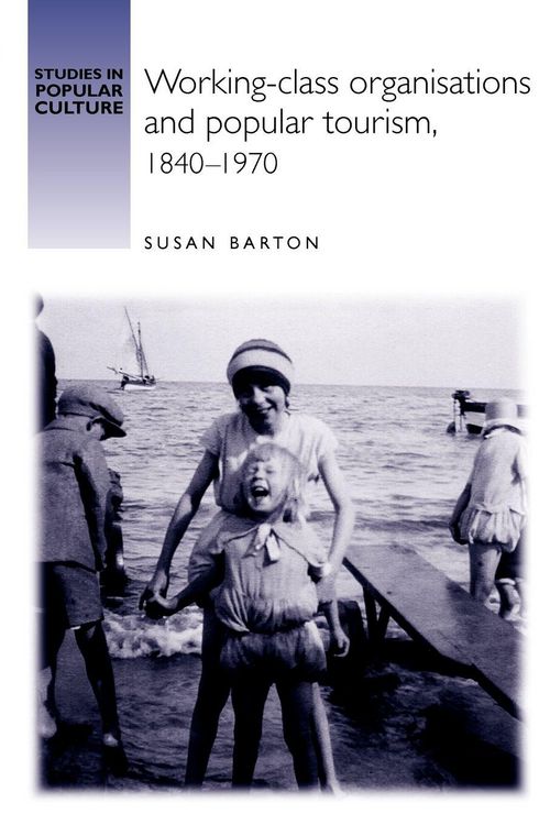 Produktbild: Working-class organisations and popular tourism, 1840-1970