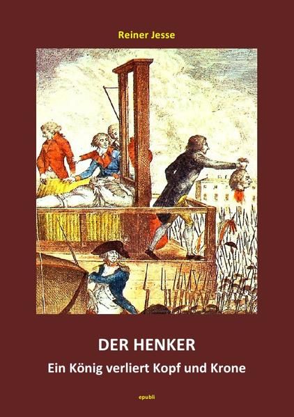 Produktbild: Der Henker - Ein K&ouml;nig verliert Kopf und Krone