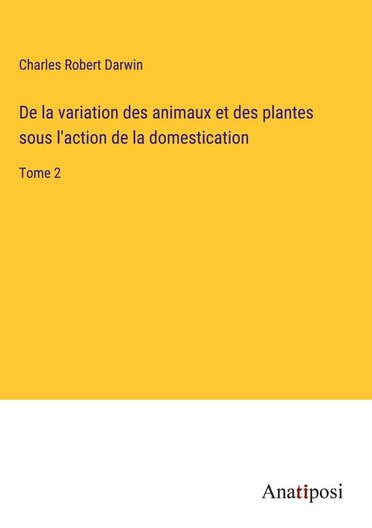 Produktbild: De la variation des animaux et des plantes sous l'action de la domestication