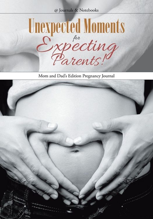 Produktbild: Unexpected Moments for Expecting Parents! Mom and Dad's Edition Pregnancy Journal