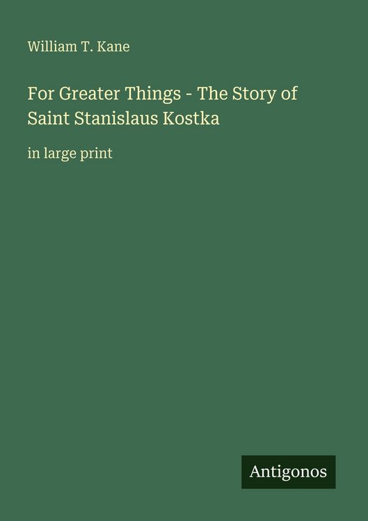 Produktbild: For Greater Things - The Story of Saint Stanislaus Kostka
