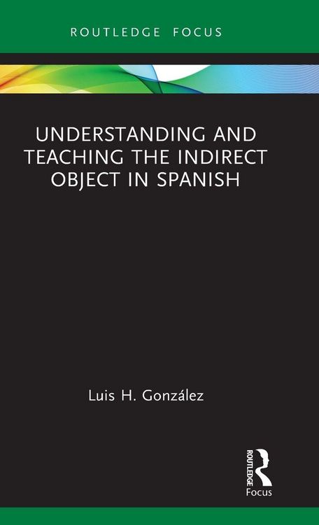 Produktbild: Understanding and Teaching the Indirect Object in Spanish