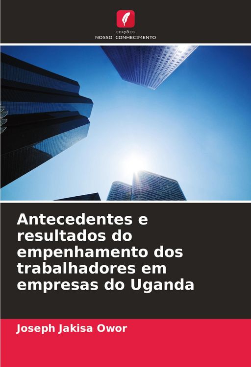 Produktbild: Antecedentes e resultados do empenhamento dos trabalhadores em empresas do Uganda