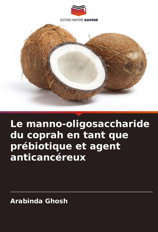 Produktbild: Le manno-oligosaccharide du coprah en tant que pr&eacute;biotique et agent anticanc&eacute;reux