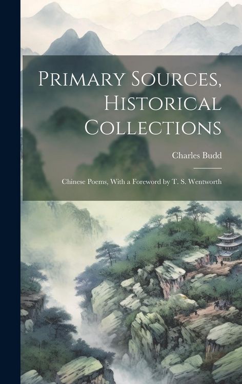 Produktbild: Primary Sources, Historical Collections: Chinese Poems, With a Foreword by T. S. Wentworth