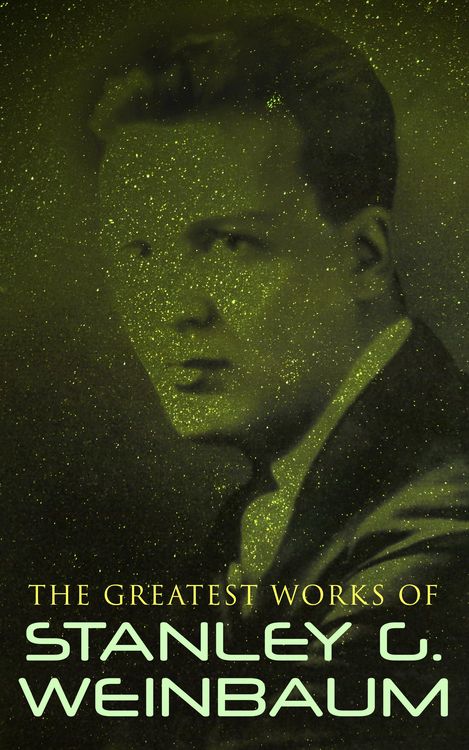 Produktbild: The Greatest Works of Stanley G. Weinbaum