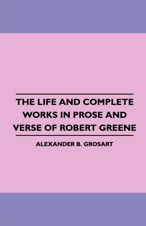 Produktbild: The Life and Complete Works in Prose and Verse of Robert Greene