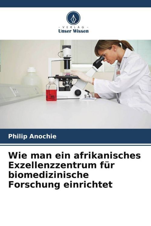 Produktbild: Wie man ein afrikanisches Exzellenzzentrum f&uuml;r biomedizinische Forschung einrichtet