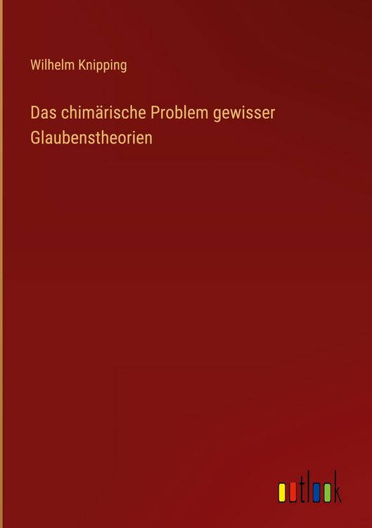 Produktbild: Das chim&auml;rische Problem gewisser Glaubenstheorien