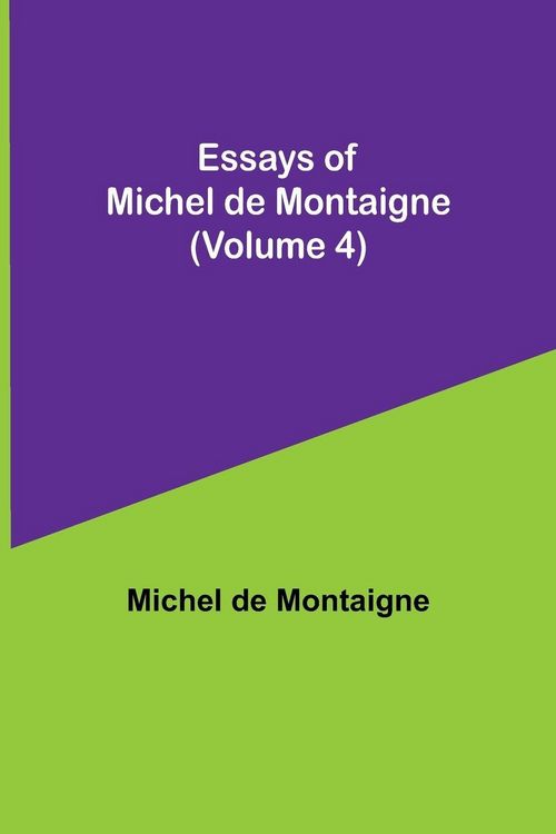 Produktbild: Essays Of Michel De Montaigne (Volume 4)