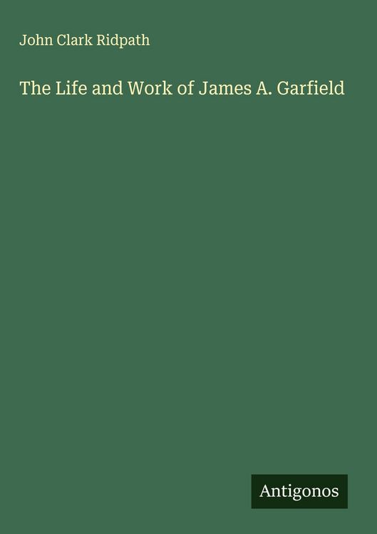Produktbild: The Life and Work of James A. Garfield