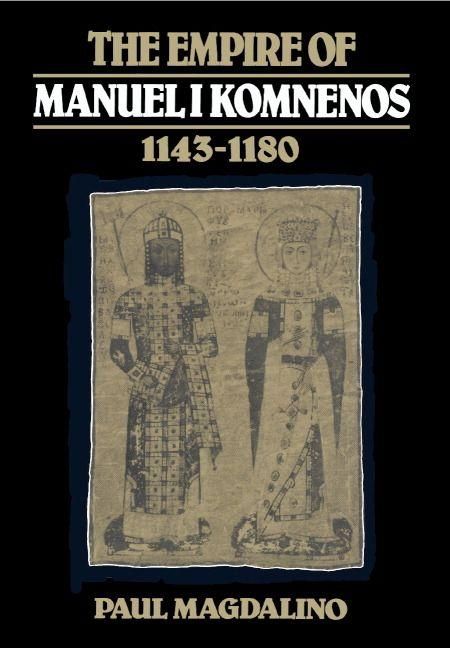 Produktbild: The Empire of Manuel I Komnenos, 1143 1180
