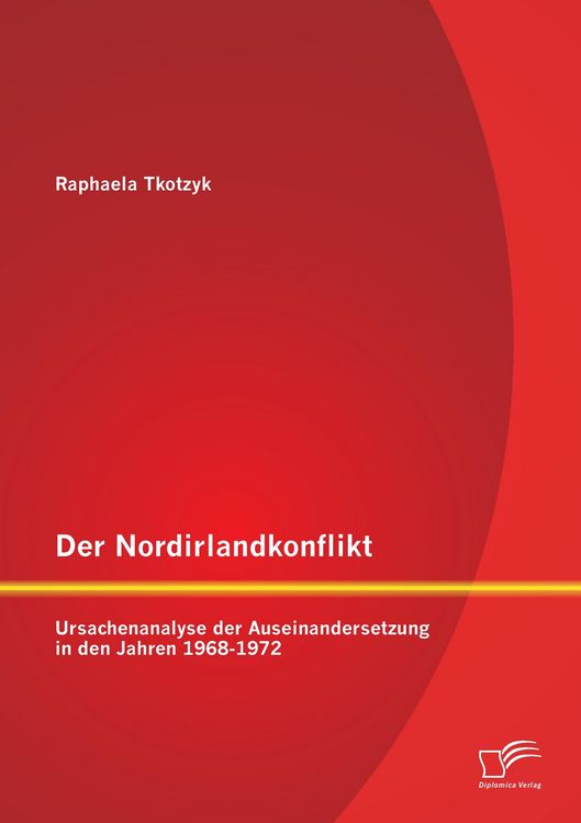 Produktbild: Der Nordirlandkonflikt: Ursachenanalyse der Auseinandersetzung in den Jahren 1968-1972