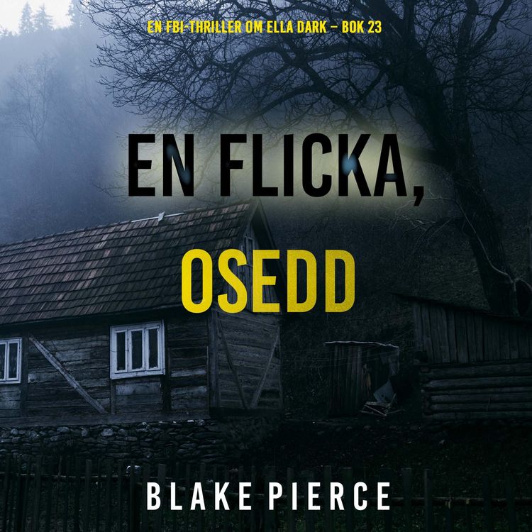 Produktbild: En flicka, osedd (En FBI-thriller om Ella Dark &ndash; Bok 23)