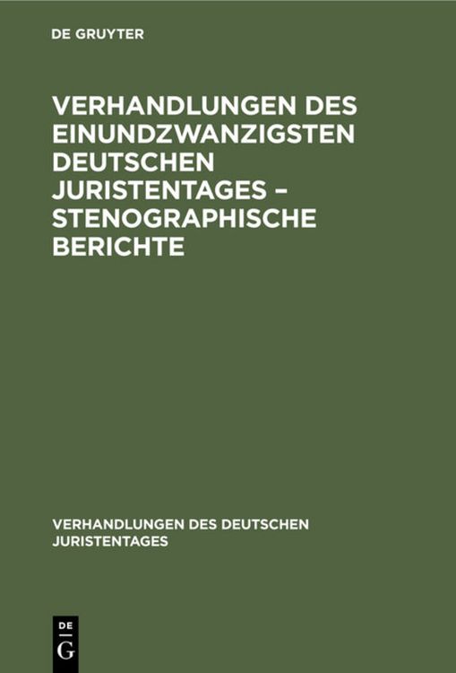 Produktbild: Verhandlungen des Einundzwanzigsten Deutschen Juristentages &ndash; Stenographische Berichte