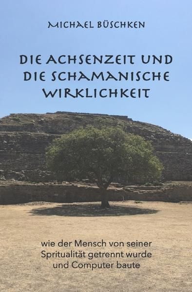 Produktbild: Die Achsenzeit und die schamanische Wirklichkeit