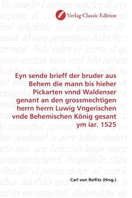Produktbild: Eyn sende brieff der bruder aus Behem die mann bis hieher Pickarten vnnd Waldenser genant an den grossmechtigen herrn herrn Luwig Vngerischen vnde Beh