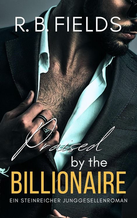 Produktbild: Praised by the Billionaire: Ein Steinreicher Junggesellenroman (Buch 4)