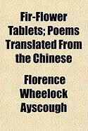 Produktbild: Fir-Flower Tablets; Poems Translated from the Chinese