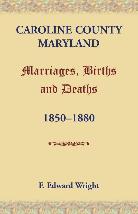 Produktbild: Caroline County, Maryland, Marriages, Births and Deaths, 1850-1880