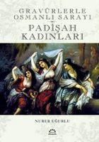 Produktbild: Padisah Kadinlari - Grav&uuml;rlerle Osmanli Sarayi Ciltli