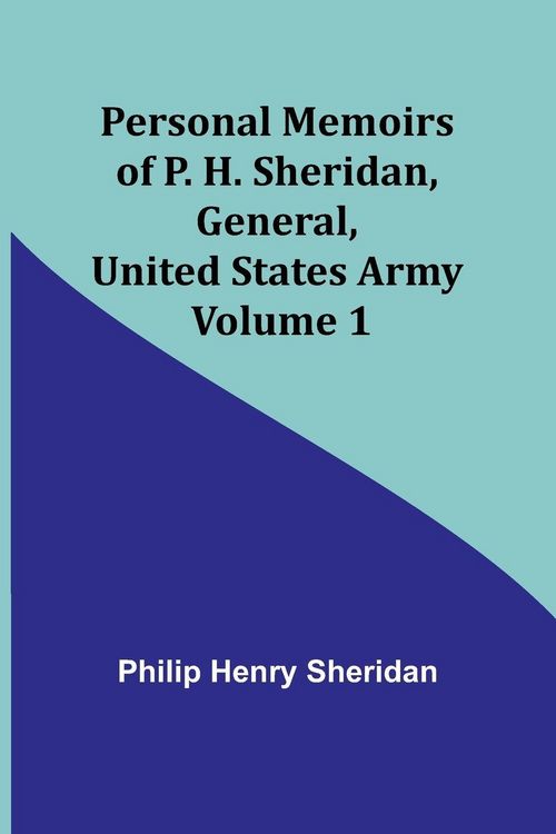 Produktbild: Personal Memoirs of P. H. Sheridan, General, United States Army - Volume 1