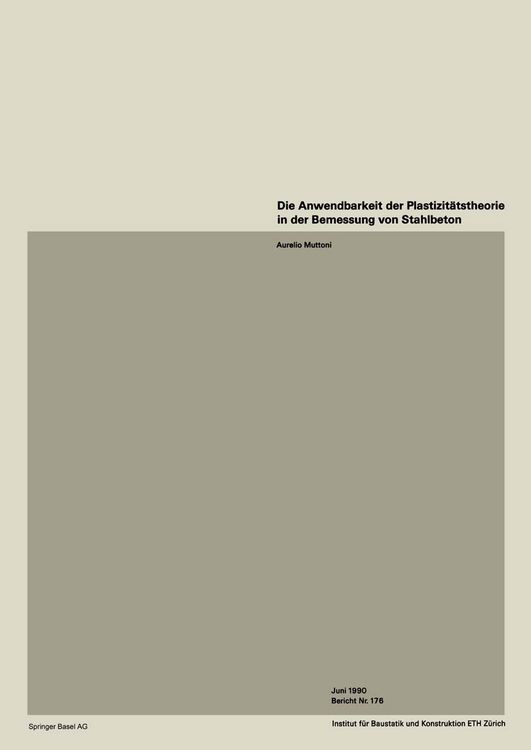 Produktbild: Die Anwendbarkeit der Plastizit&auml;tstheorie in der Bemessung von Stahlbeton