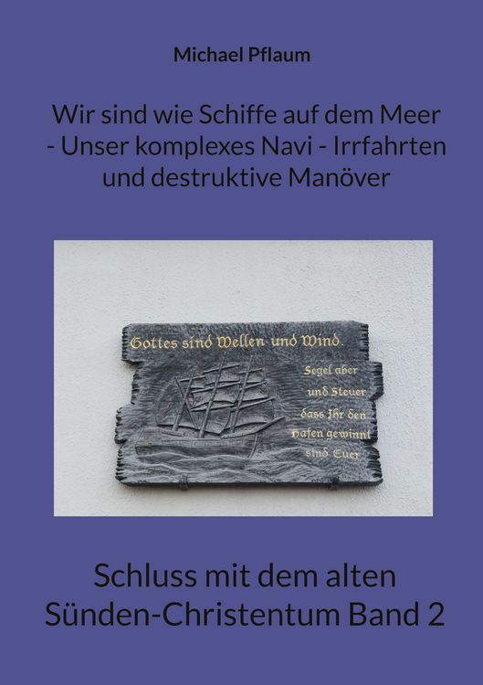Produktbild: Wir sind wie Schiffe auf dem Meer - Unser komplexes Navi - Irrfahrten und destruktive Man&ouml;ver