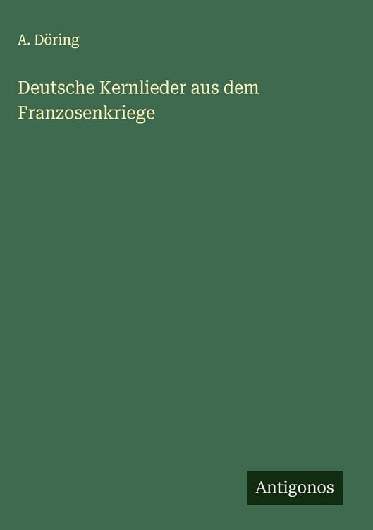 Produktbild: Deutsche Kernlieder aus dem Franzosenkriege