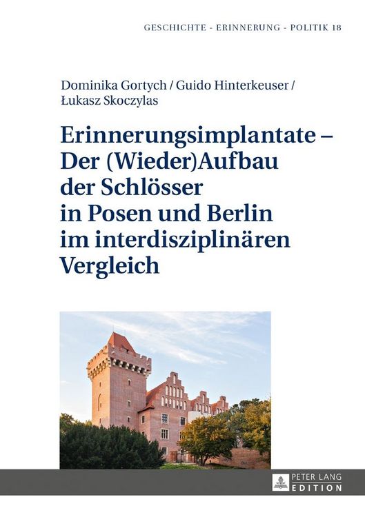 Produktbild: Erinnerungsimplantate &ndash; Der (Wieder-)Aufbau der Schl&ouml;sser in Posen und Berlin im interdisziplin&auml;ren Vergleich