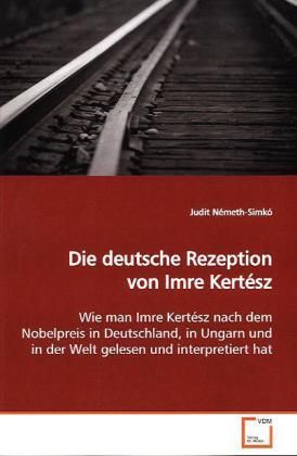 Produktbild: N&eacute;meth-Simk&oacute;, J: Die deutsche Rezeption von Imre Kert&eacute;sz