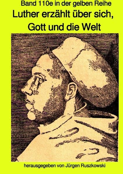 Produktbild: Maritime gelbe Reihe bei J&uuml;rgen Ruszkowski / Luther erz&auml;hlt &uuml;ber sich, Gott und die Welt - Band 110e sw in der gelben Reihe bei J&uuml;rgen Ruszkowski