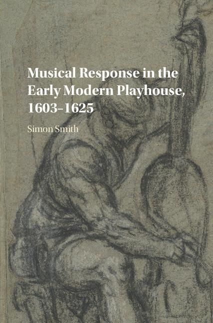 Produktbild: Musical Response in the Early Modern Playhouse, 1603-1625