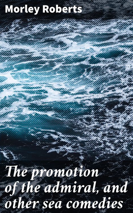 Produktbild: The promotion of the admiral, and other sea comedies